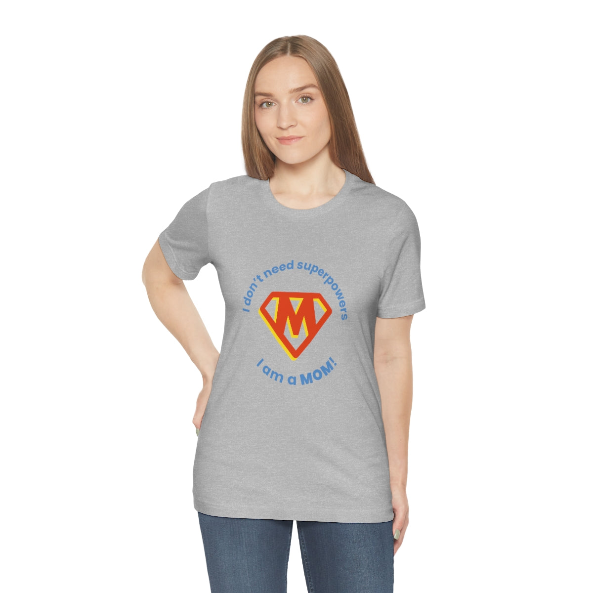 I Don't need superpowers,  I'm a mom - Funny Unisex Short Sleeve Tee - CrazyTomTShirts