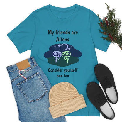 My friends are aliens - Funny Unisex Short Sleeve Tee