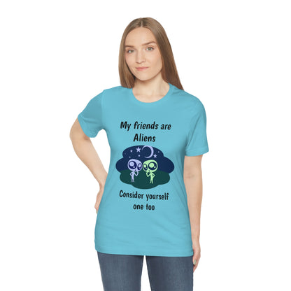 My friends are aliens - Funny Unisex Short Sleeve Tee