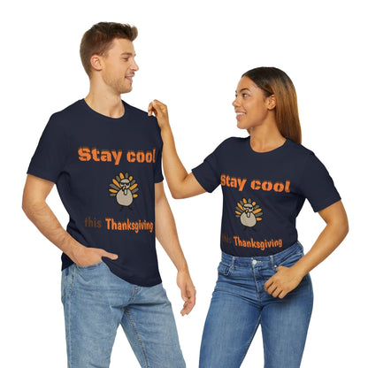 Stay Cool this Thanksgiving - Funny Holiday - Unisex Short Sleeve Tee