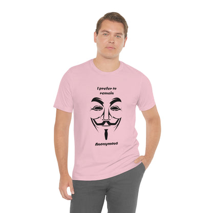 I prefer to remain Anonymous - Funny Unisex Short Sleeve Tee