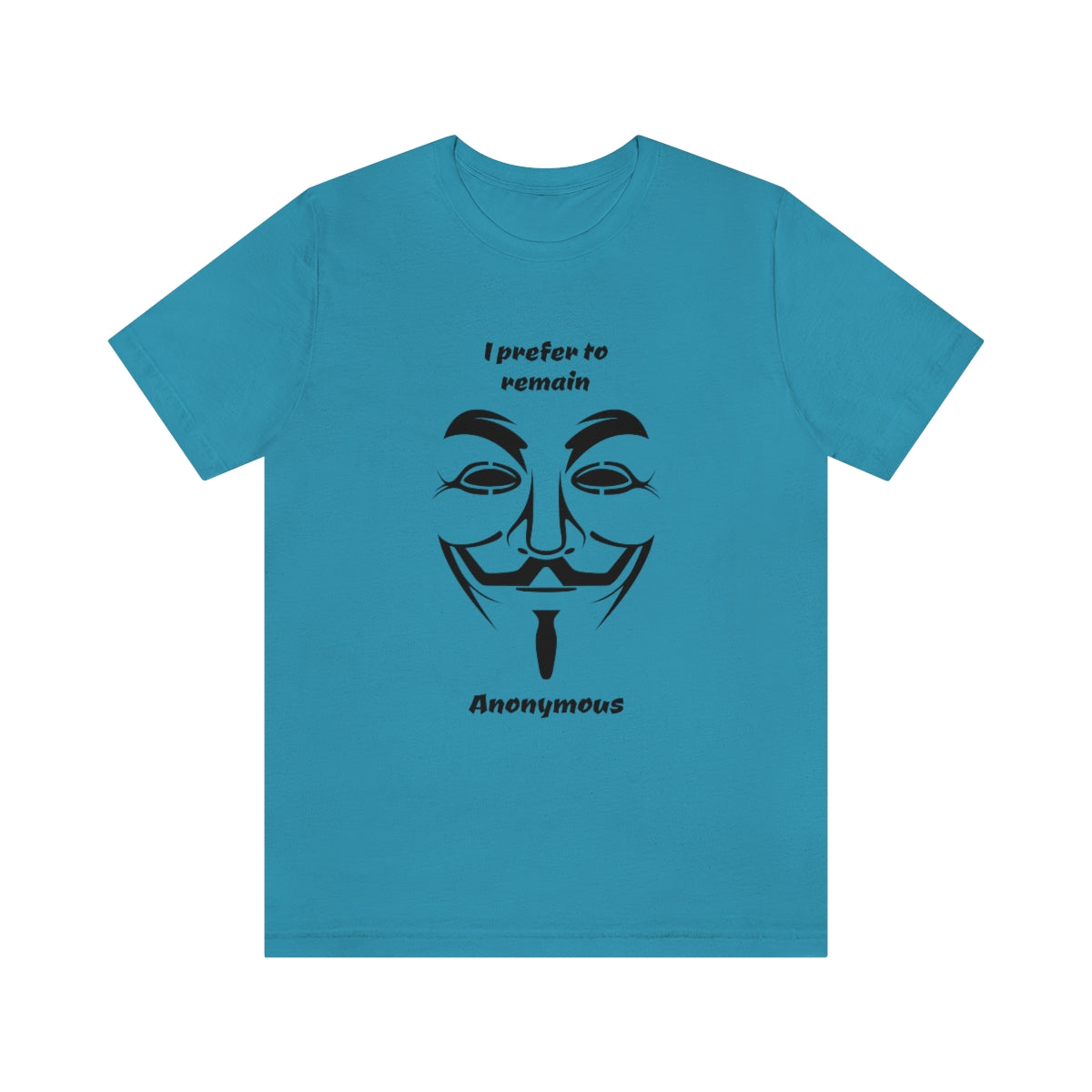 I prefer to remain Anonymous - Funny Unisex Short Sleeve Tee