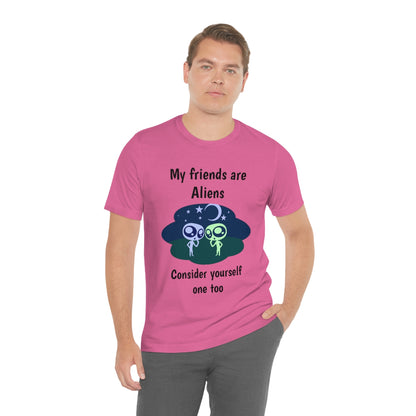 My friends are aliens - Funny Unisex Short Sleeve Tee