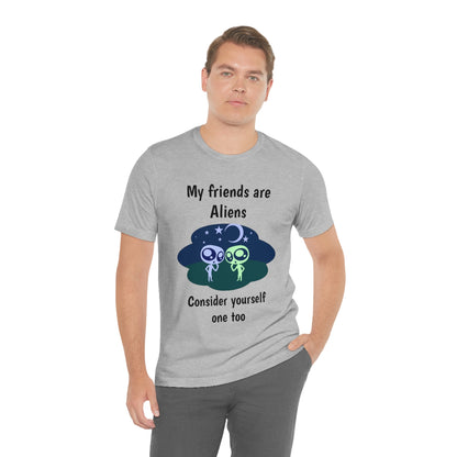 My friends are aliens - Funny Unisex Short Sleeve Tee