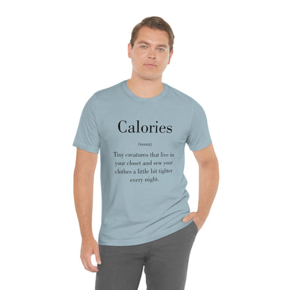 Calories - Funny Unisex Short Sleeve Tee - CrazyTomTShirts