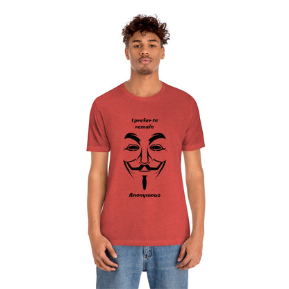 I prefer to remain Anonymous - Funny Unisex Short Sleeve Tee