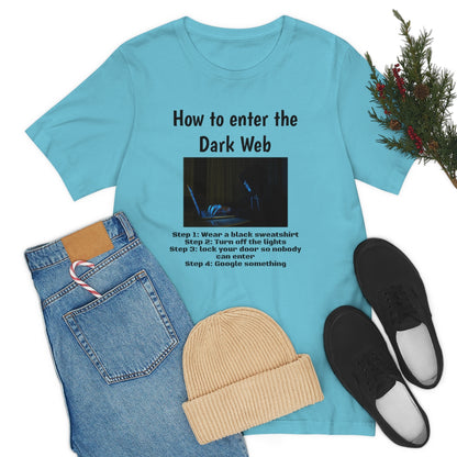 How to enter the Dark Web - Funny Tech - Short Sleeve Tee