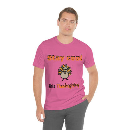 Stay Cool this Thanksgiving - Funny Holiday - Unisex Short Sleeve Tee