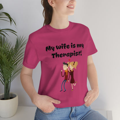 My wife is my Therapist- Funny Unisex Short Sleeve Tee