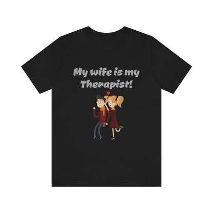 My wife is my Therapist- Funny Unisex Short Sleeve Tee