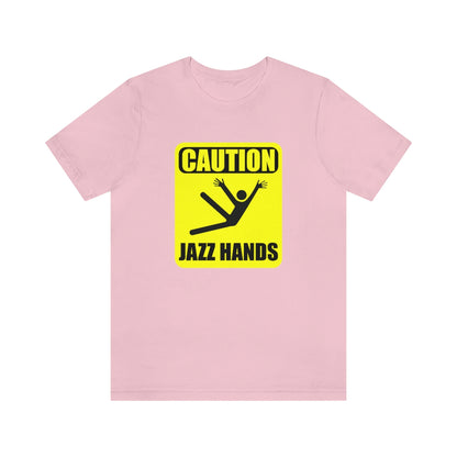 Caution Jazz hands - Funny - Unisex Short Sleeve Tee