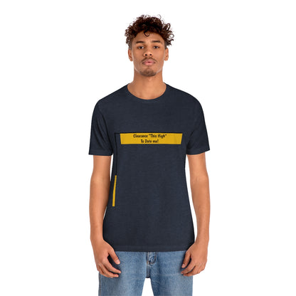 Funny - Clearance Must be "This High" to Date me - Unisex Short Sleeve Tee