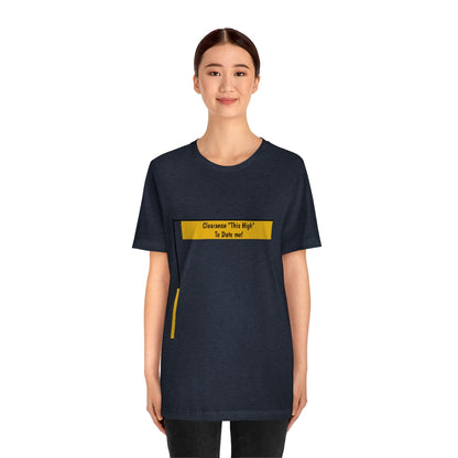 Funny - Clearance Must be "This High" to Date me - Unisex Short Sleeve Tee