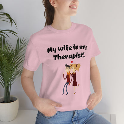 My wife is my Therapist- Funny Unisex Short Sleeve Tee