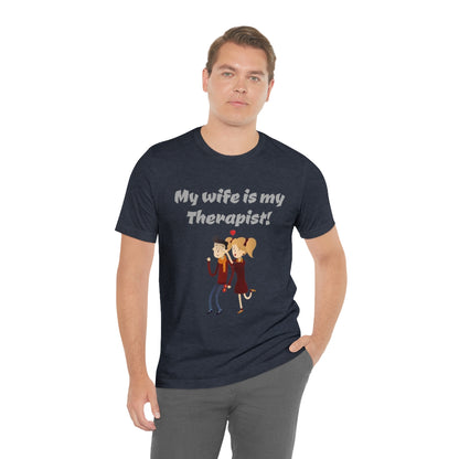 My wife is my Therapist- Funny Unisex Short Sleeve Tee