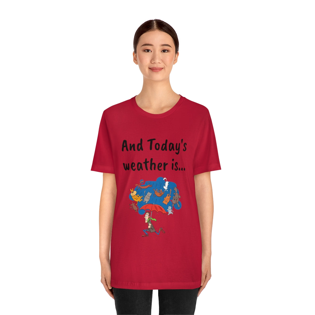 And todays Weather is... - Funny Unisex Short Sleeve Tee