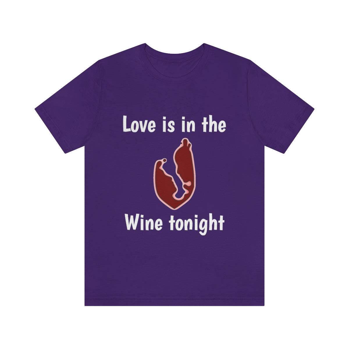 Love is in the wine Tonight - Funny Unisex Short Sleeve Tee - CrazyTomTShirts