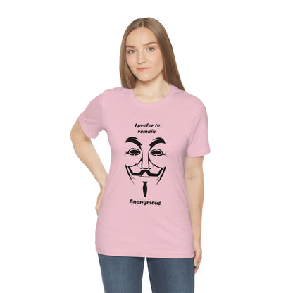 I prefer to remain Anonymous - Funny Unisex Short Sleeve Tee