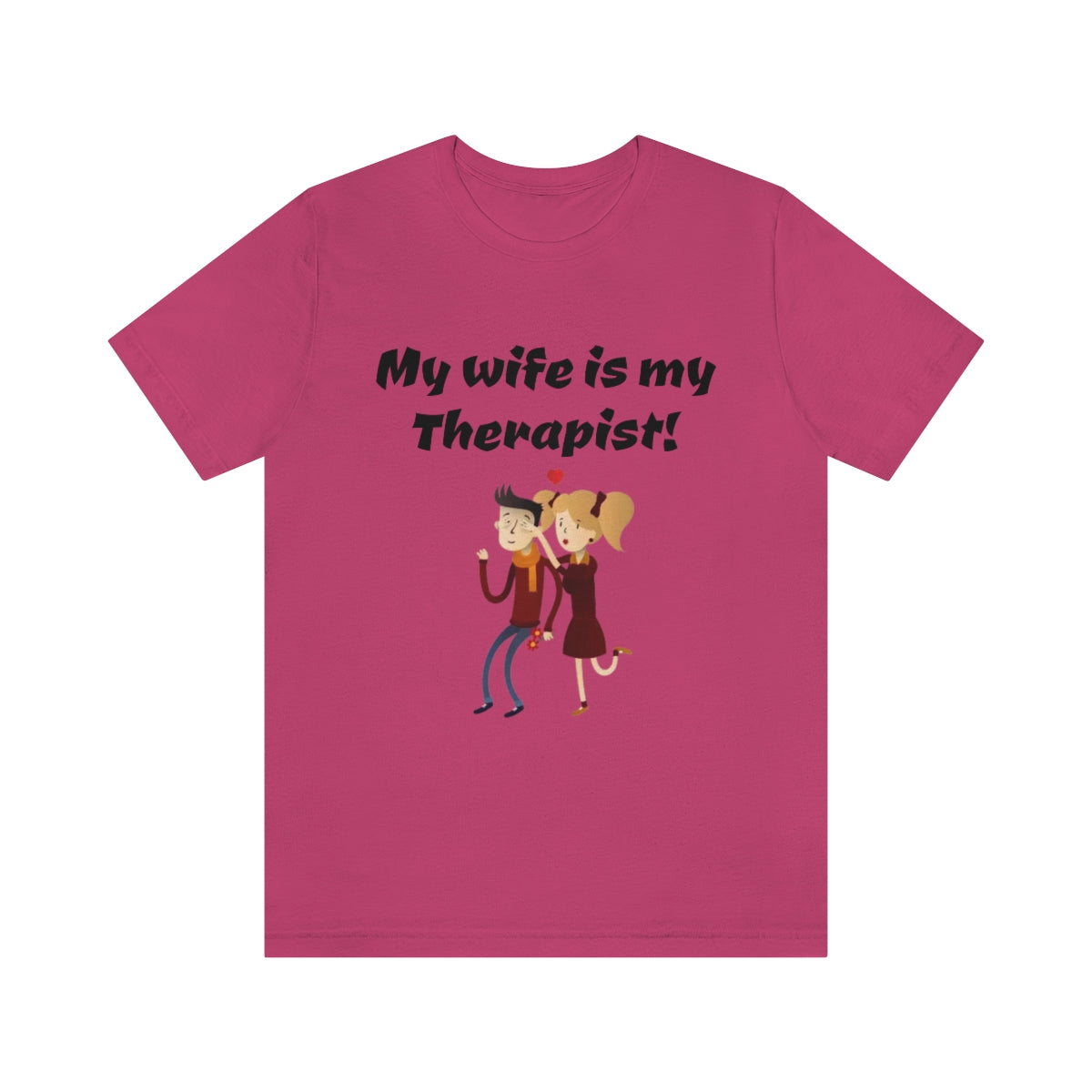 My wife is my Therapist- Funny Unisex Short Sleeve Tee