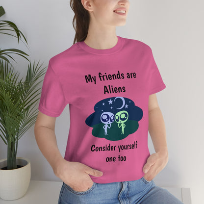 My friends are aliens - Funny Unisex Short Sleeve Tee