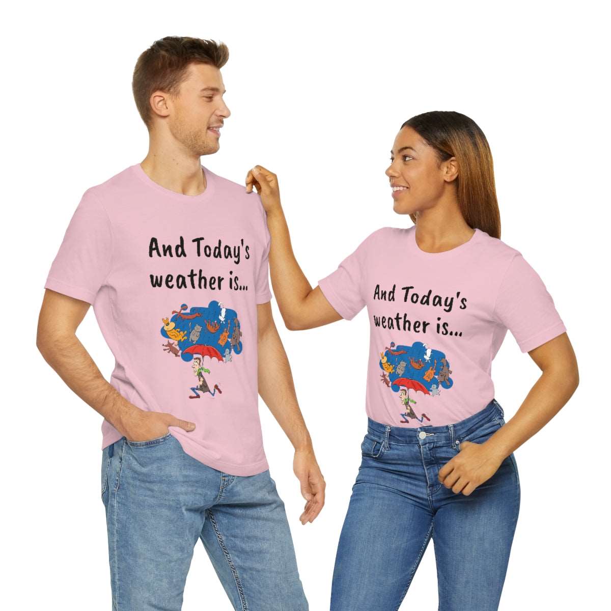 And todays Weather is... - Funny Unisex Short Sleeve Tee