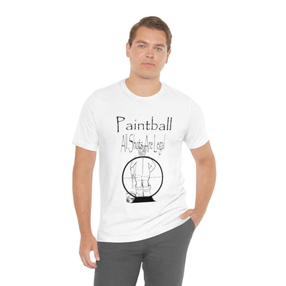 Paintball - All shots are legal - Funny Unisex Short Sleeve Tee