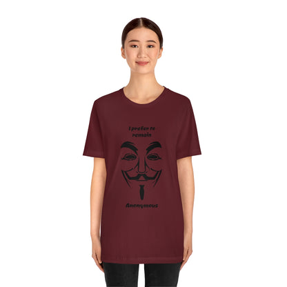 I prefer to remain Anonymous - Funny Unisex Short Sleeve Tee