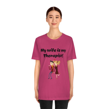 My wife is my Therapist- Funny Unisex Short Sleeve Tee