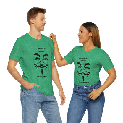 I prefer to remain Anonymous - Funny Unisex Short Sleeve Tee