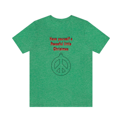 Have yourself a peaceful little Christmas - Unisex Jersey Short Sleeve Tee