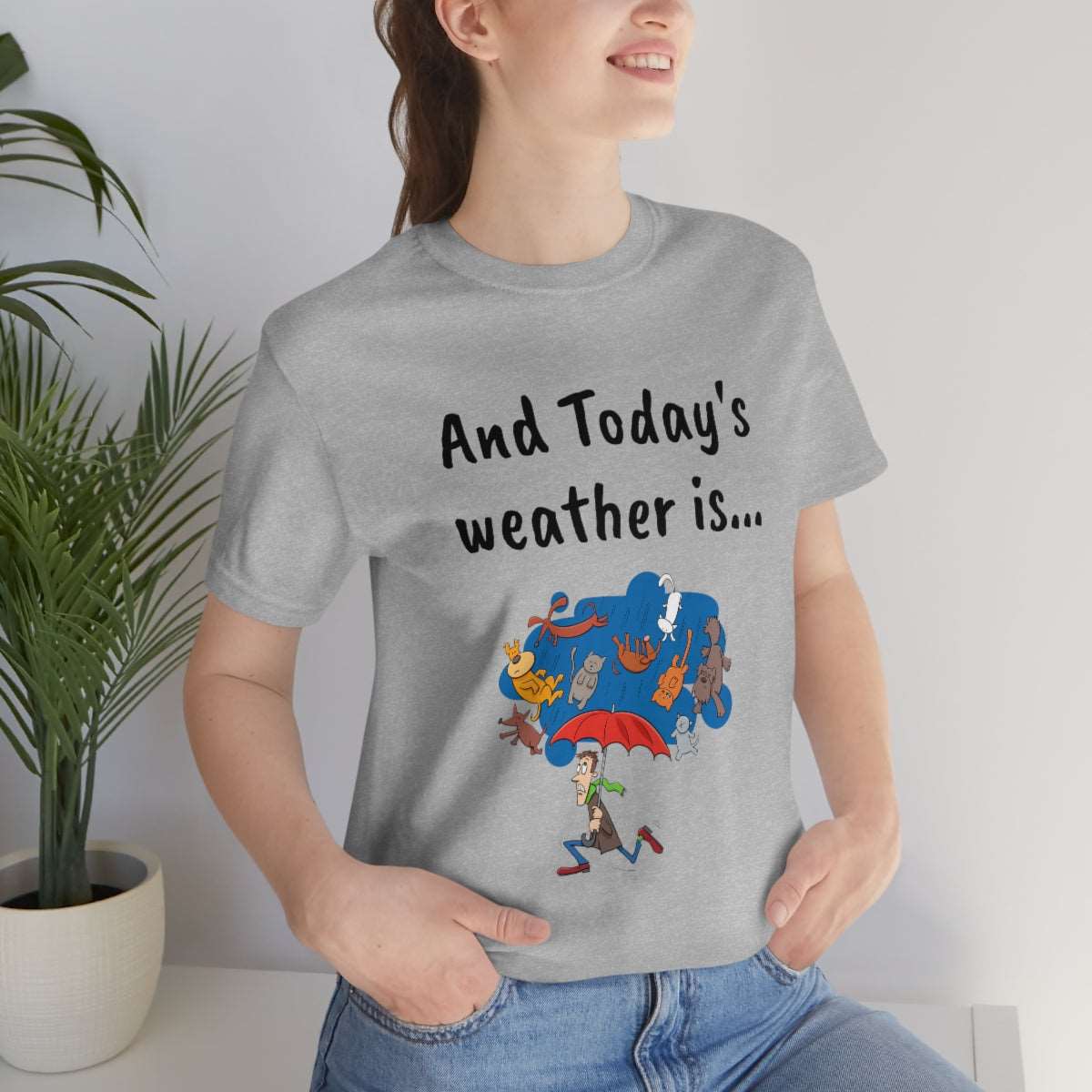 And todays Weather is... - Funny Unisex Short Sleeve Tee