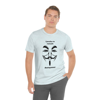 I prefer to remain Anonymous - Funny Unisex Short Sleeve Tee