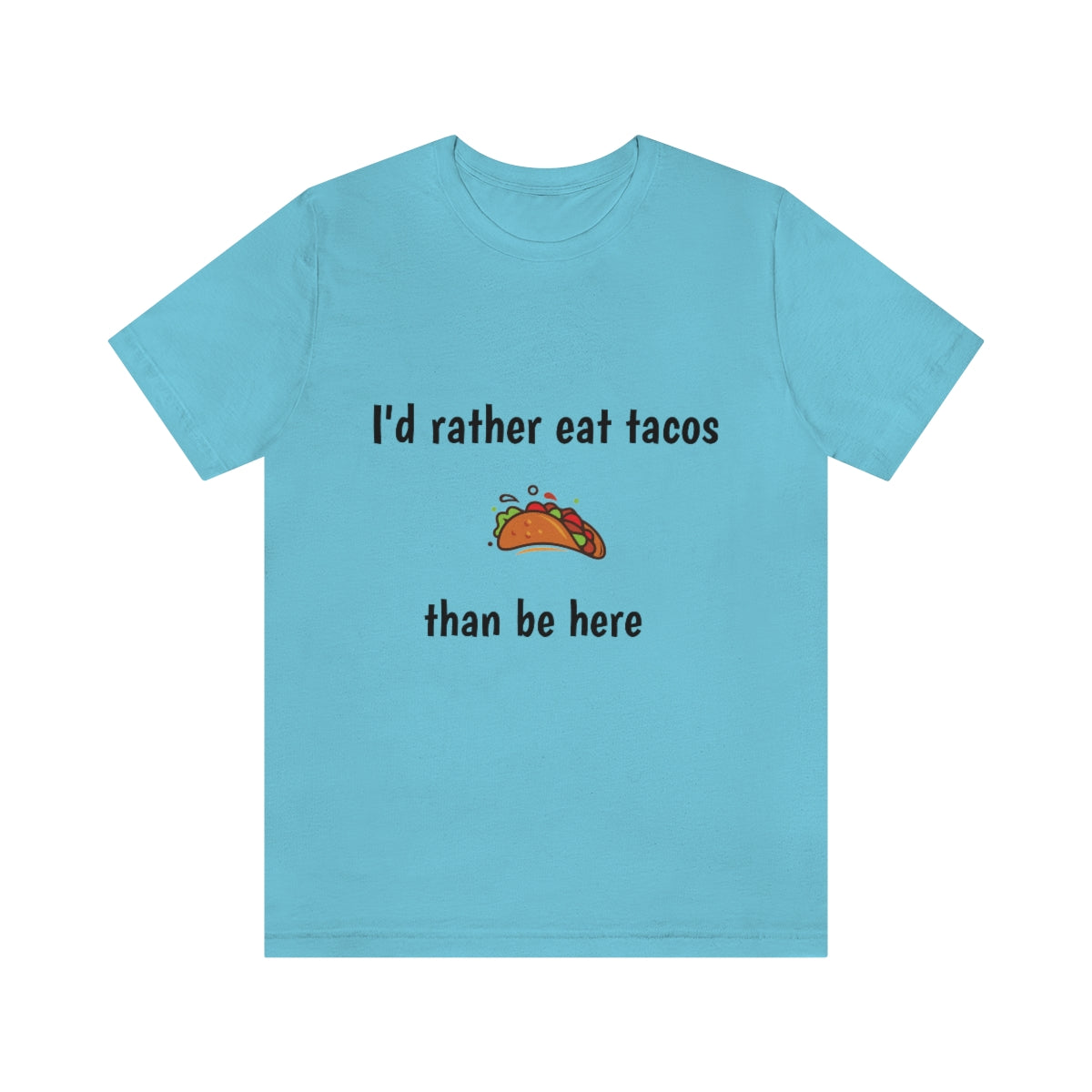 Id rather eat tacos - Funny Unisex Short Sleeve Tee