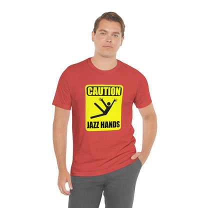 Caution Jazz hands - Funny - Unisex Short Sleeve Tee