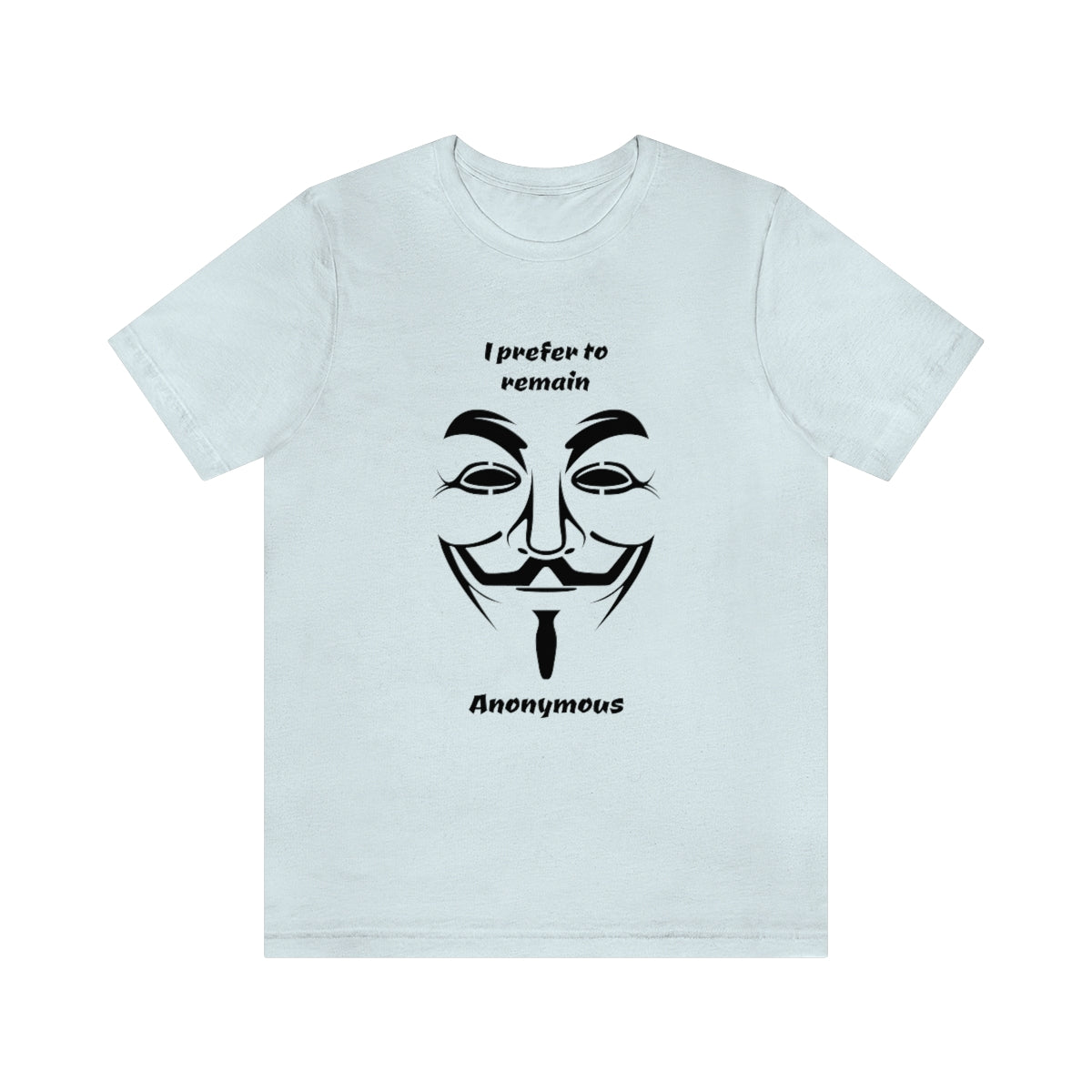 I prefer to remain Anonymous - Funny Unisex Short Sleeve Tee