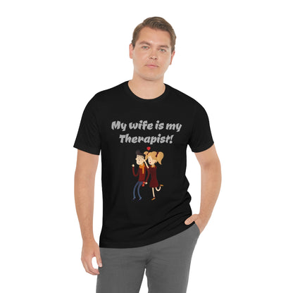 My wife is my Therapist- Funny Unisex Short Sleeve Tee