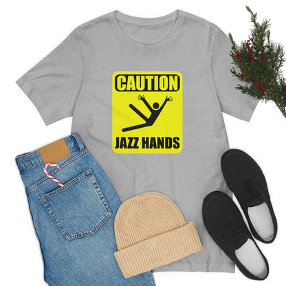 Caution Jazz hands - Funny - Unisex Short Sleeve Tee