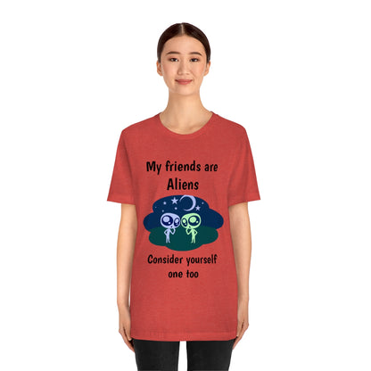 My friends are aliens - Funny Unisex Short Sleeve Tee