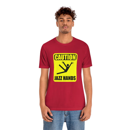 Caution Jazz hands - Funny - Unisex Short Sleeve Tee