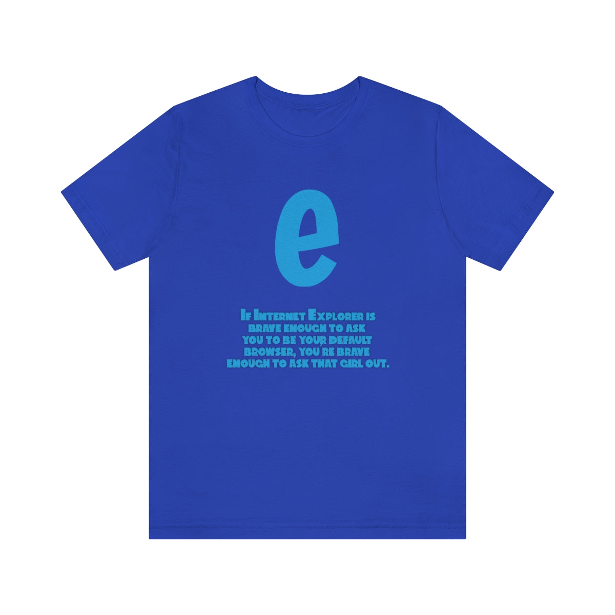 Funny and Inspirational "Internet Explorer" - Unisex Short Sleeve Tee