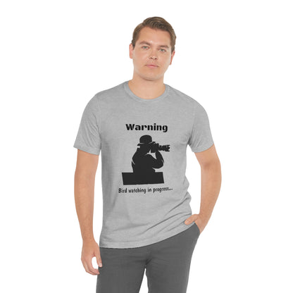 Warning, Bird watching in progress...  -Funny Short Sleeve Tee - CrazyTomTShirts