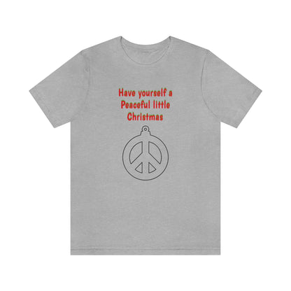 Have yourself a peaceful little Christmas - Unisex Jersey Short Sleeve Tee