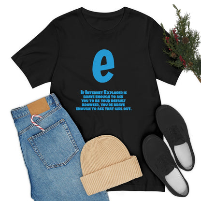 Funny and Inspirational "Internet Explorer" - Unisex Short Sleeve Tee