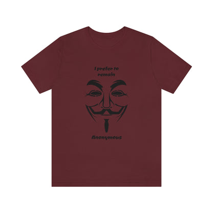 I prefer to remain Anonymous - Funny Unisex Short Sleeve Tee