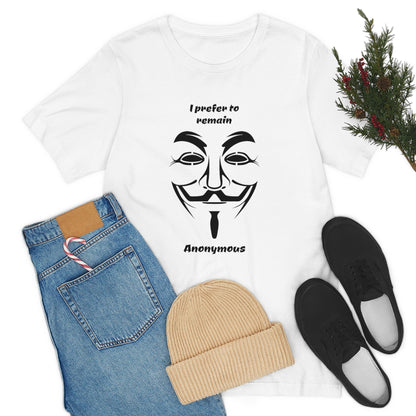 I prefer to remain Anonymous - Funny Unisex Short Sleeve Tee