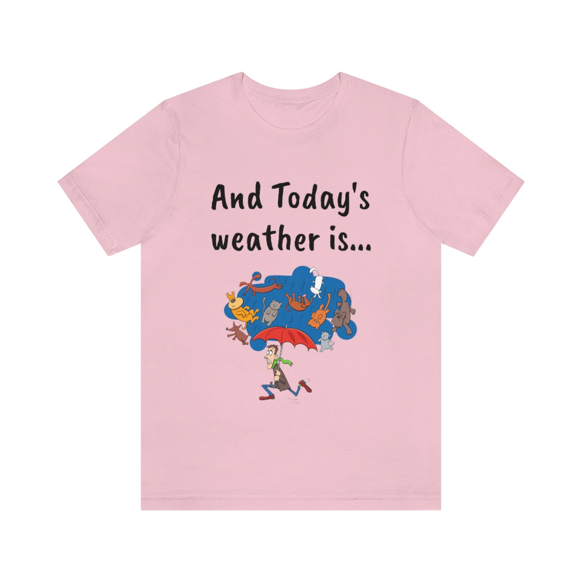 And todays Weather is... - Funny Unisex Short Sleeve Tee