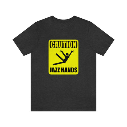 Caution Jazz hands - Funny - Unisex Short Sleeve Tee