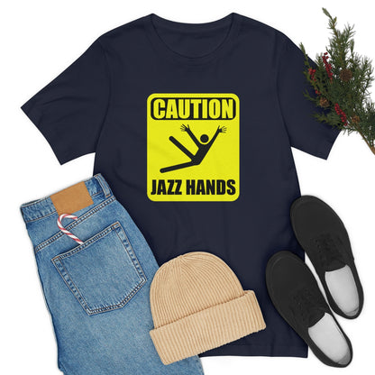 Caution Jazz hands - Funny - Unisex Short Sleeve Tee