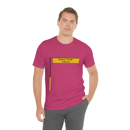 Funny - Clearance Must be "This High" to Date me - Unisex Short Sleeve Tee