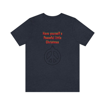 Have yourself a peaceful little Christmas - Unisex Jersey Short Sleeve Tee